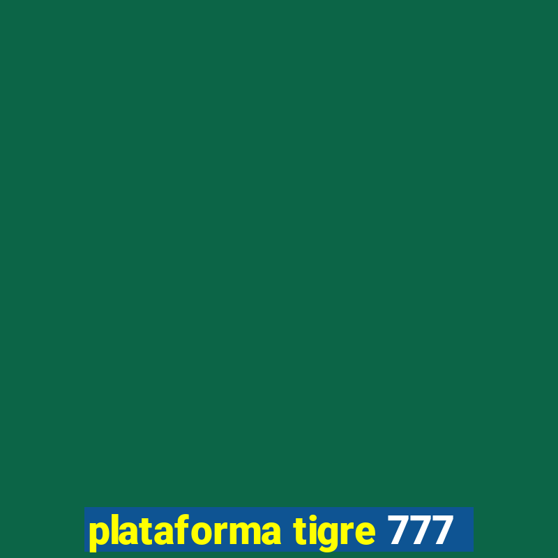 plataforma tigre 777